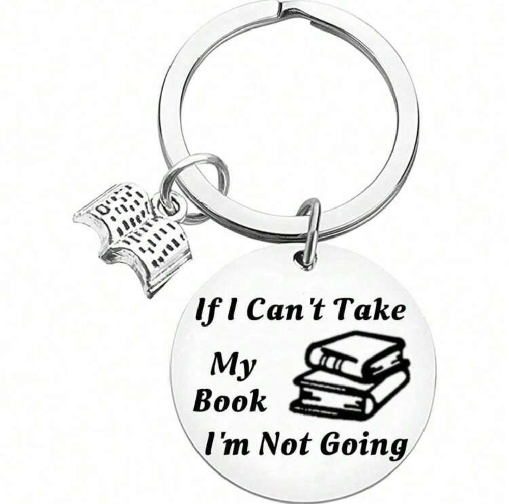 3/$25 If I Can't Take My Book Im Not Going Stainless Steel Keychain NEW